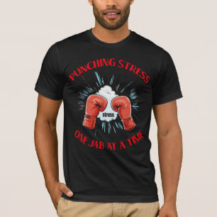 Punching Stress One Jab at a Time Boxing T-Shirt