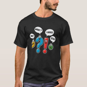 Punctuation Marks Wait What I Agree Stop English T T-Shirt