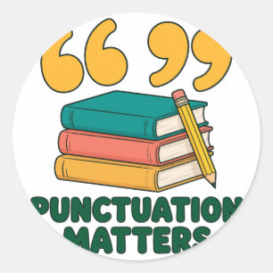 Punctuation Matters Grammar Fun Round Sticker