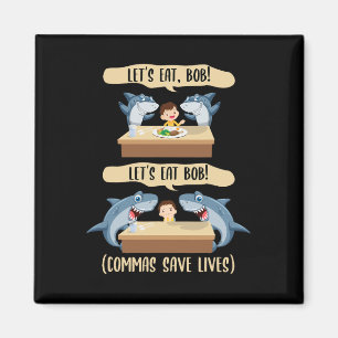 Punctuation Saves Lives Shark - Let's Eat Bob Funn Magnet