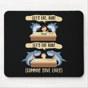 Punctuation Saves Lives Shark - Let's Eat Bob Funn Mouse Pad
