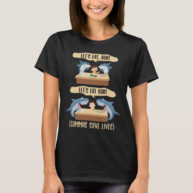 Punctuation Saves Lives Shark - Let's Eat Bob Funn T-Shirt (Front)