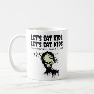 Punctuation Saves Lives, zombie let's eat kids Coffee Mug