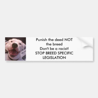 PUNISH THE DEED NOT THE BREED BUMP... - Customised Bumper Sticker