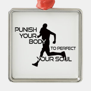 Punish Your Body To Perfect Your Soul Runner Metal Ornament