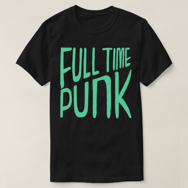 Punk Full Time Punk T-Shirt (Design Front)