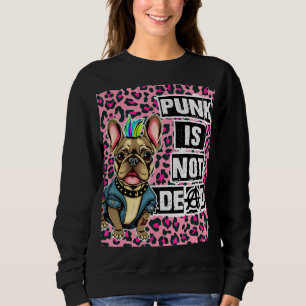 Punk is not dead Frenchie edition Sweatshirt