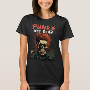 Punk is Not Dead Skull Punk Rock Music - Old Punks T-Shirt