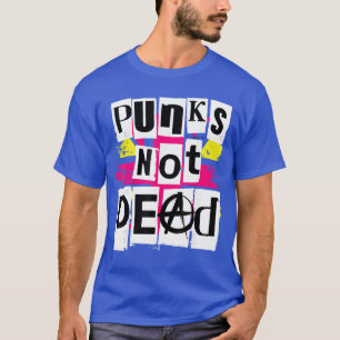 Punks Not Dead for Punk Rock Fans friend T-Shirt