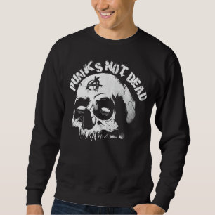Punks Not Dead Punk Rock Skull Style Punk's Anarch Sweatshirt
