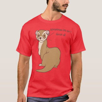 Punny Ferret  T-Shirt