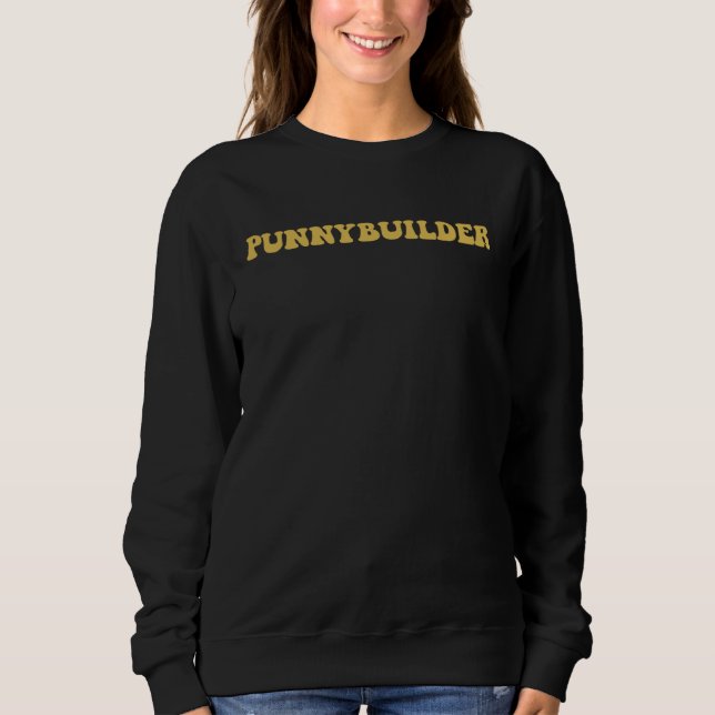 Punnybuilder Dad Jokes Bodybuilder Pun Sweatshirt (Front)