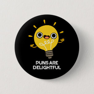 Puns Are Delightful Funny Bulb Pun Dark BG 6 Cm Round Badge