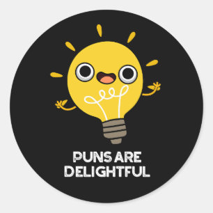 Puns Are Delightful Funny Bulb Pun Dark BG Classic Round Sticker