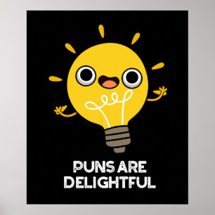 Puns Are Delightful Funny Bulb Pun Dark BG Poster