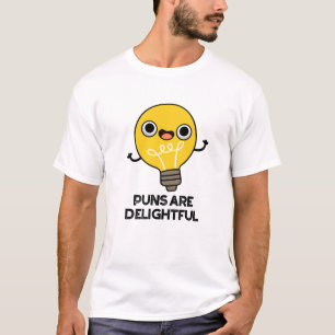 Puns Are Delightful Funny Bulb Pun T-Shirt