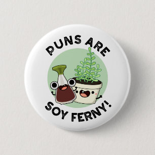 Puns Are Soy Ferny Funny Soy Sauce Plant Pun 6 Cm Round Badge
