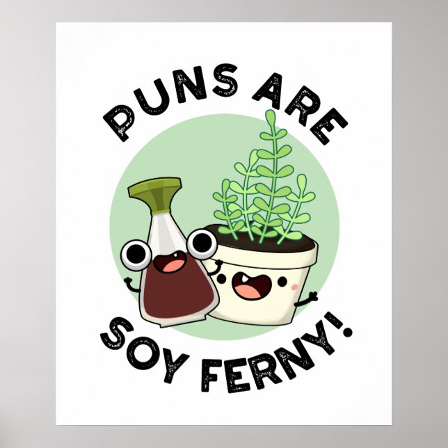 Puns Are Soy Ferny Funny Soy Sauce Plant Pun Poster (Front)