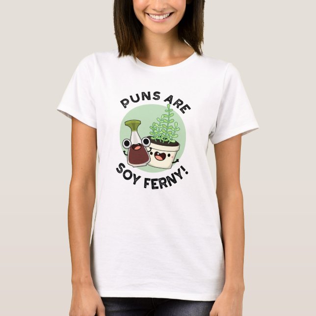 Puns Are Soy Ferny Funny Soy Sauce Plant Pun  T-Shirt (Front)