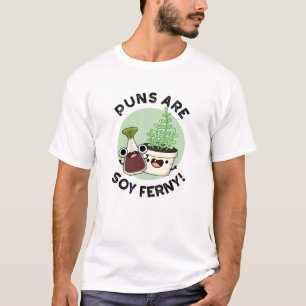 Puns Are Soy Ferny Funny Soy Sauce Plant Pun  T-Shirt