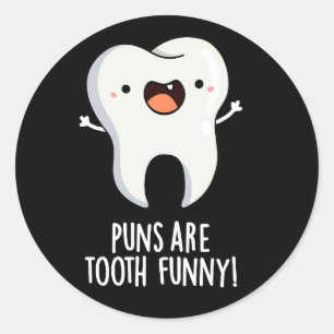 Puns Are Tooth Funny Funny Dental Pun Dark BG Classic Round Sticker