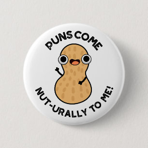 Puns Come Nut-urally To Me Funny Nut Pun 6 Cm Round Badge