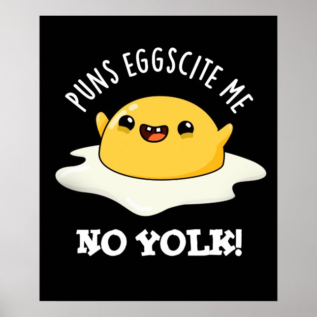 Puns Egg-cite Me No Yolk Funny Egg Pun Dark BG Poster (Front)