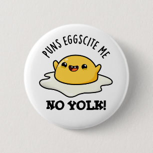 Puns Egg-scite Me No Yolk Funny Egg Pun  6 Cm Round Badge