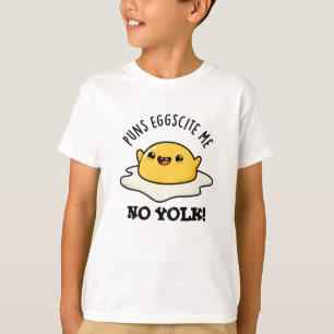 Puns Egg-scite Me No Yolk Funny Egg Pun  T-Shirt