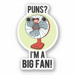 Puns I'm A Big Fan Funny Electric Fan Pun