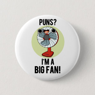 Puns I'm A Big Fan Funny Electric Fan Pun  6 Cm Round Badge