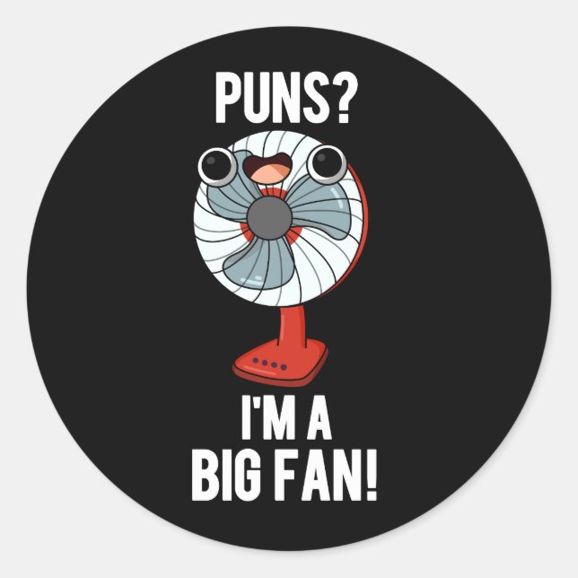 Puns I'm A Big Fan Funny Electric Fan Pun Dark BG Classic Round Sticker (Front)