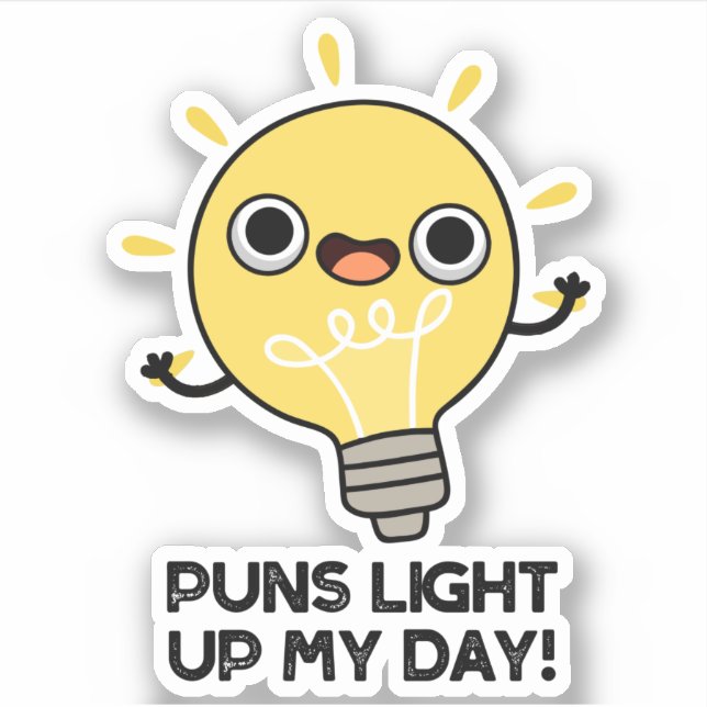 Puns Light Up My Day Funny Light Bulb Pun  (Front)