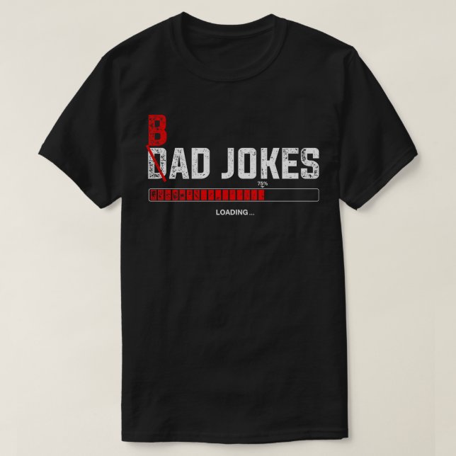 Puns Loading Dad Jokes Bad Joke Punny T-Shirt (Design Front)