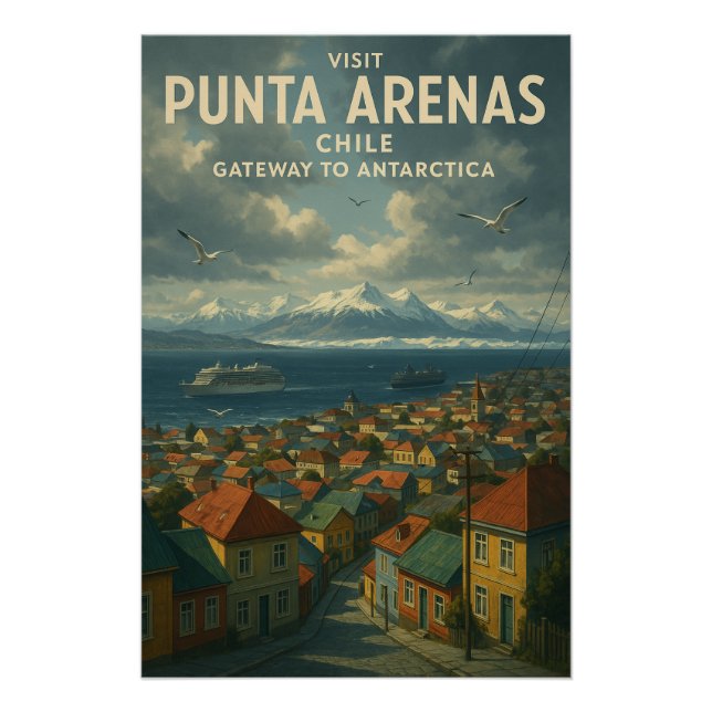 Punta Arenas, Chile – Gateway to Antarctica. Poster (Front)