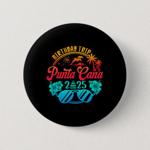 Punta Cana Birthday Trip 2025 Cruise Vacation Birt 6 Cm Round Badge