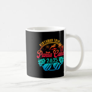 Punta Cana Birthday Trip 2025 Cruise Vacation Birt Coffee Mug