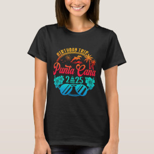 Punta Cana Birthday Trip 2025 Cruise Vacation Birt T-Shirt