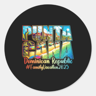 Punta Cana Family Vacation 2025 To The Dominican R Classic Round Sticker