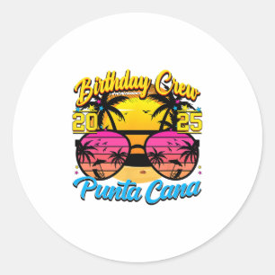 Punta Retro Cana Birthday Crew 2025 Sunset Matchin Classic Round Sticker