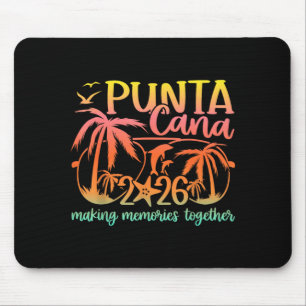 Punta Vacation Cana Making Memories Trip 2026 Mouse Pad
