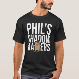Punxsy Phil's Cute Groundhog Day Shadow Matters 20 T-Shirt
