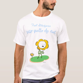 "Puoi diventare tutto quello che vuoi" T-Shirt