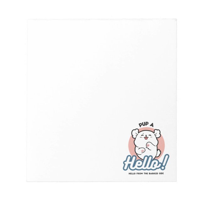 Pup a Hello! – Happy White Dog Cartoon Design Notepad (Front)