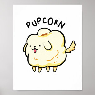 Pup-corn Popcorn Puppy Dog Pun Poster