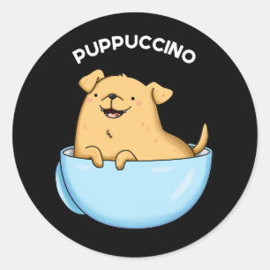 Pup-puccino Funny Cappuccino Pun Dark BG Classic Round Sticker