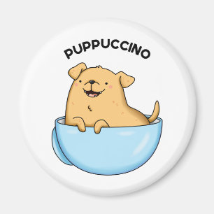 Pup-puccino Funny Cappuccino Pun  Magnet