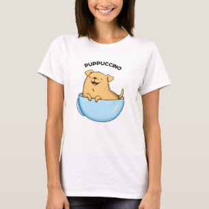 Pup-puccino Funny Cappuccino Pun T-Shirt