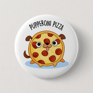 Pupperoni Pizza Funny Puppy Pizza Pun 6 Cm Round Badge