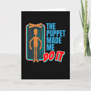 Puppet Made Me Do Puppeteer Puppet Card